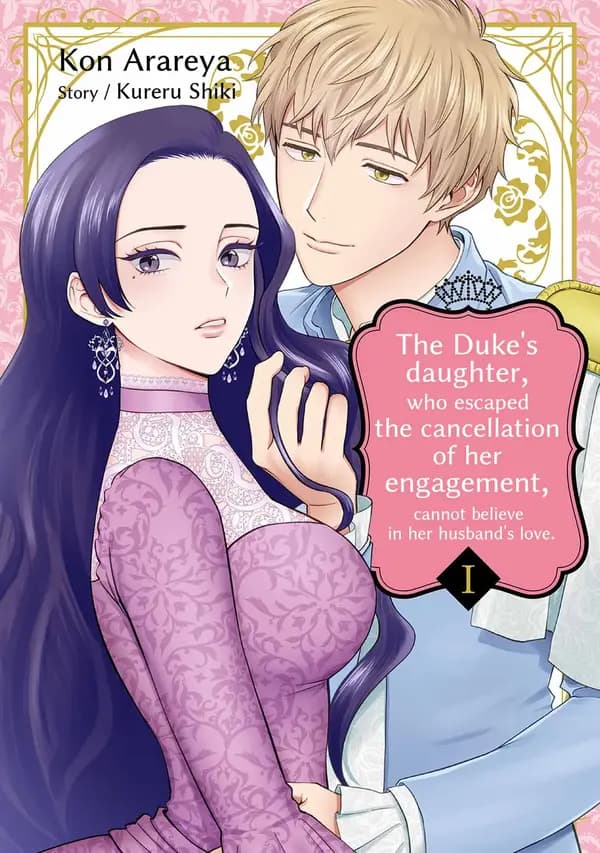 The Duke's Daughter, Who Escaped the Cancellation Of Her Engagement, Cannot Believe in Her Husband's Love manga cover