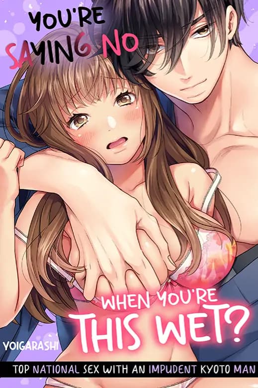 You're Saying No when You're this Wet? - Top National Sex with an Impudent Kyoto Man manga cover