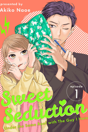Sweet Seduction: Under the Same Roof with The Guy I Hate manga cover