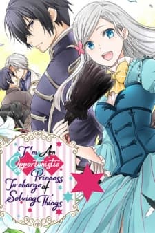 I'm An Opportunistic Princess In-Charge of Solving Things manga cover
