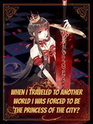 When I Traveled to Another World I Was Forced to Be the Princess of the City? manga cover