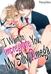 I Want to Impregnate You, My Silly Omega manga cover