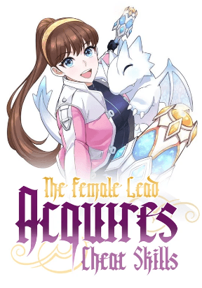 The Female Lead Acquires Cheat Skills