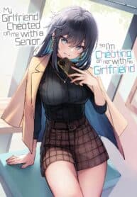 My Girlfriend Cheated on Me With a Senior, so I’m Cheating on Her With His Girlfriend manga cover