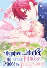 Disguised as a Butler the Former Princess Evades the Prince’s Love! manga cover