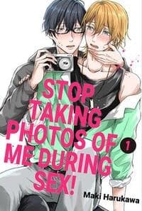 Stop Taking Photos of Me During Sex! manga cover