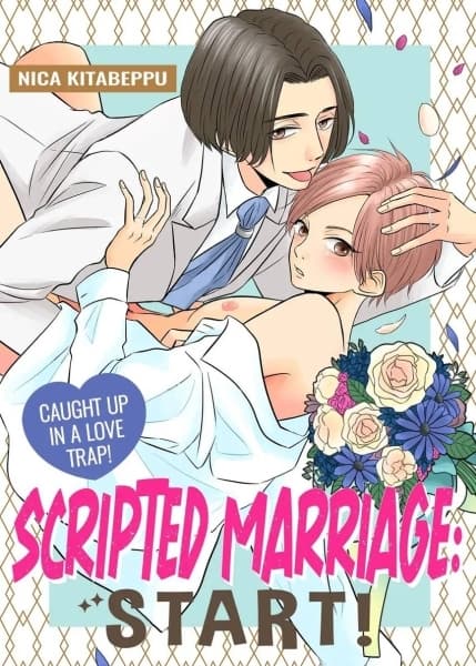 Scripted Marriage: Start! - Caught Up in a Love Trap! manga cover