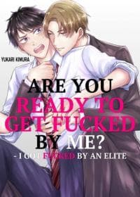 Are You Ready to Get Fucked by Me? - I Got Fucked by an Elite manga cover