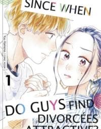 Since When Do Guys Find Divorcees Attractive ? manga cover