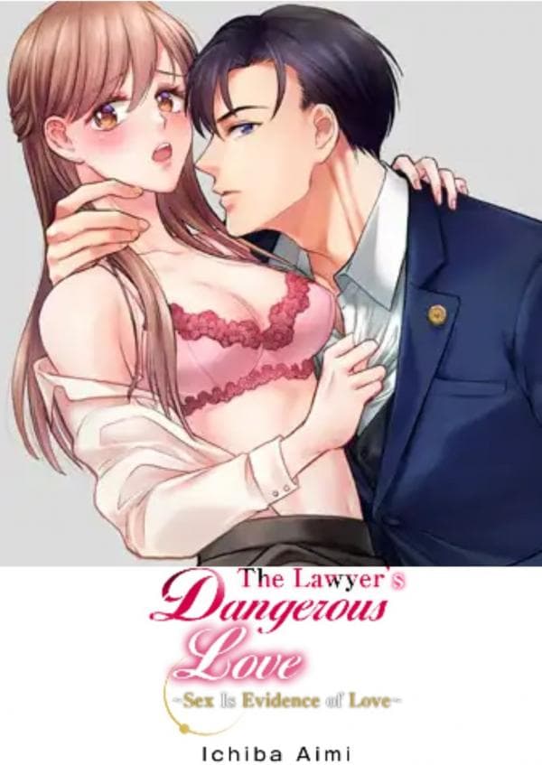 The Lawyer's Dangerous Love ~ Sex Is Evidence of Love ~ manga cover