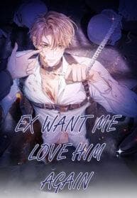 Ex Want Me Love Him Again manga cover