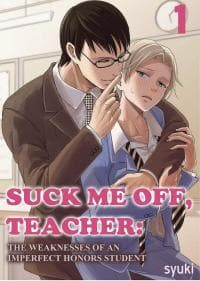SUCK ME OFF, TEACHER: THE WEAKNESSES OF AN IMPERFECT HONORS STUDENT manga cover