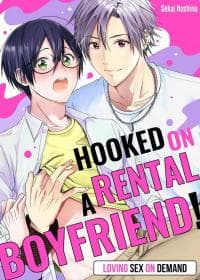 Hooked on a Rental Boyfriend! Loving Sex on Demand manga cover