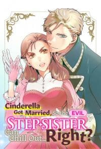 Cinderella Got Married, So the Evil Stepsister Can Chill Out...Right? manga cover
