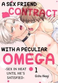 A Sex Friend Contract With a Peculiar Omega -Sex in Heat Until He's Satisfied-