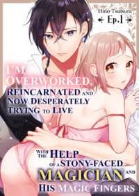 I'm Overworked, Reincarnated and Now Desperately Trying to Live With the Help of a Stony-faced Magician and His Magic Fingers/Official manga cover