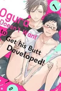 Ogura Doesn't Want to Get His Butt Developed! manga cover