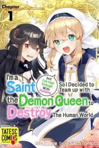 I'm a Saint but I've Had Enough With Humans So I Decided to Team up with the Demon Queen to Destroy The Human World manga cover