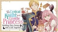 The Cynical Knight and Gentle Princess: Building Fairy Homes and a Life Together manga cover