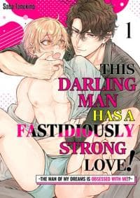 This Darling Man has a Fastidiously Strong Love! ~The Man of My Dreams is Obsessed with Me!?~ manga cover