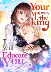 Your Majesty the King, I Will Educate You manga cover