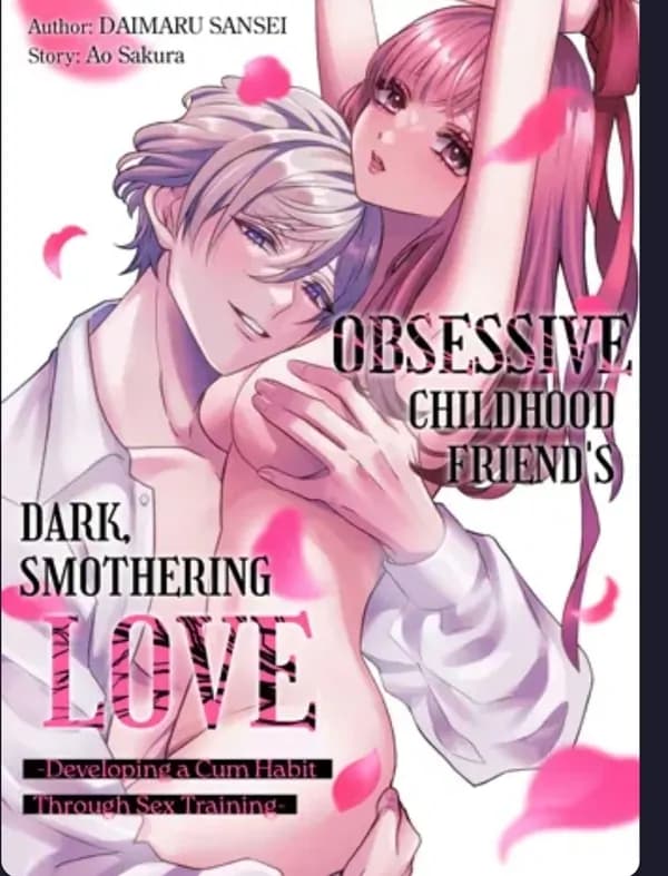 Obsessive Childhood Friend's Dark, Smothering Love -Developing a Cum Habit Through Sex Training- manga cover